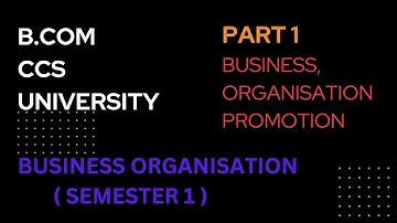 Business organisation(BO) // CCS // B.COM // SEM 1 // PART 1 #bcom #ccs #businessorganisation #sem1