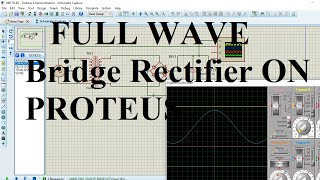9. SIMULATION OF FULL WAVE 'Bridge Rectifier'. | ON PROTEUS
