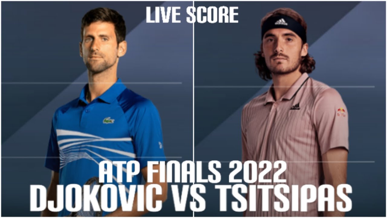 Djokovic vs Tsitsipas Nitto ATP Finals 2022 Live Score