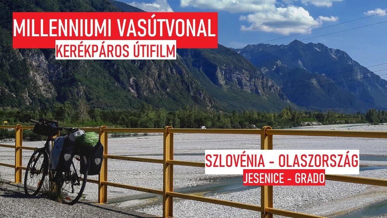 Millenniumi vasútvonal • Szlovénia - Olaszország (kerékpáros útifilm)