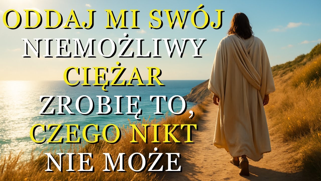 Bóg mówi dziś: Oddaj Mi swój ciężar… Otworzę drogi i zrobię to, czego nikt inny nie potrafi
