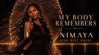 I Forgot the Way | My Body Remembers – Afro Deep House – NIMAYA | Melodic Deep House Lyric Video