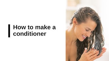 How to make a conditioner