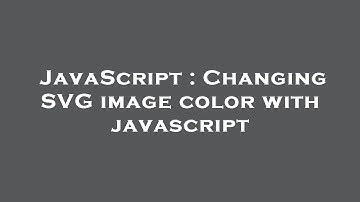 JavaScript : Changing SVG image color with javascript