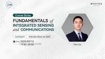 Lecture 1 Introduction to ISAC by Prof Fan Liu | Fundamentals of Integrated Sensing & Communications