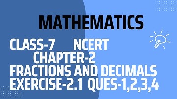 MATHEMATICS|| CLASS-7|| NCERT  ||CHAPTER-2 || FRACTIONS AND DECIMALS|| EXERCISE-2.1 ||Ques-1,2,3,4||