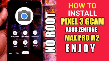 How To Install Pixel 3 Camera on Asus Zenfone Max Pro M2 & M1 Without Root | Pixel 3 Camera Features