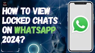 How to View Locked Chats on WhatsApp 2024?