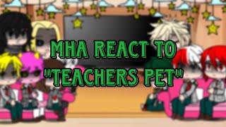 Mha react to “Teachers Pet”//Mha//Gacha club// short//link in description//reupload cuz of copyright