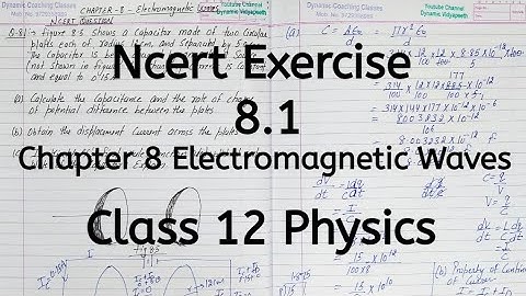 Ncert Exercise 8.1 | Chapter 8 | Electromagnetic Wave | Class 12 Physics