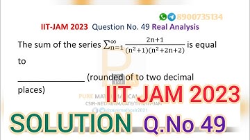 IIT JAM 2023 Real Analysis Solution | Q.No 49 | Sum of an infinite series | by Sudip Kumar PMA