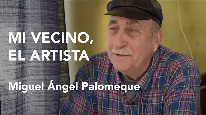 EPISODIO 4 - MI VECINO, EL ARTISTA: Miguel ngel Pa...