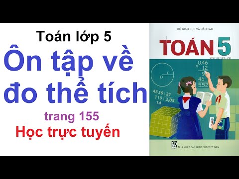 Video Toán Lớp 5 Trang 155 | Ôn Tập Về Đo Thể Tích | Học... - YouTube