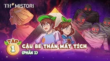 BIỆT ĐỘI TH SQUAD - TẬP 1 - PHẦN 1 - CẬU BÉ THẦN MẤT TÍCH