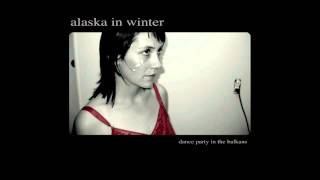 Alaska In Winter - Dance Party In the Balkans