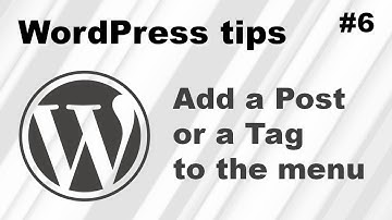How to add a Wordpress Post or Tag to a menu