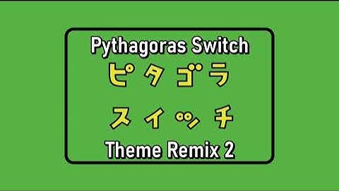 Pythagoras Switch Theme Remix 2