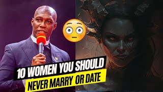 10 WOMEN YOU SHOULD NEVER MARRY OR DATE PROPHET KOFI ODURO