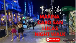 Marina Cabo San Lucas 🇲🇽 night walk