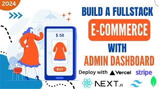 Build A FullStack E-Commerce With Admin Dashboard: Next.js, React, Stripe, MongoDB, Tailwind, Vercel Content