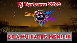DJ TIK TOK TERBARU 2020 | BILA KU HARUS MEMILIH