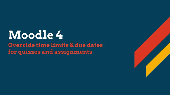 Moodle 4.1 - Override time limits and due dates for quizzes and assignments