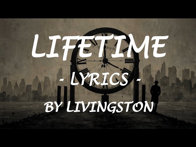 LIFETIME - (Lyrics) - by Livingston class=