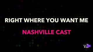 Nashville Cast - Right Where You Want Me | Karaoke Version