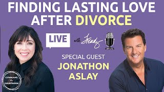 Finding Lasting Love After Divorce | Jonathon Aslay, Understand Men NOW