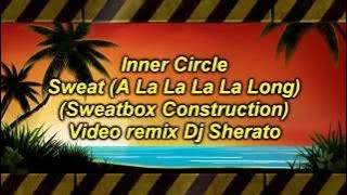 Inner circle- sweat( a la la la la long) remix Dj sherato