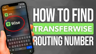 How To Find Your TransferWise (WISE) Routing Number: A Step-by-Step Guide