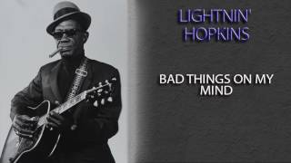 LIGHTNIN' HOPKINS - BAD THINGS ON MY MIND