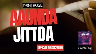 AAUNDA JITTDA - PBN & ROSE BAHAR (OFFICIAL MUSIC VIDEO)