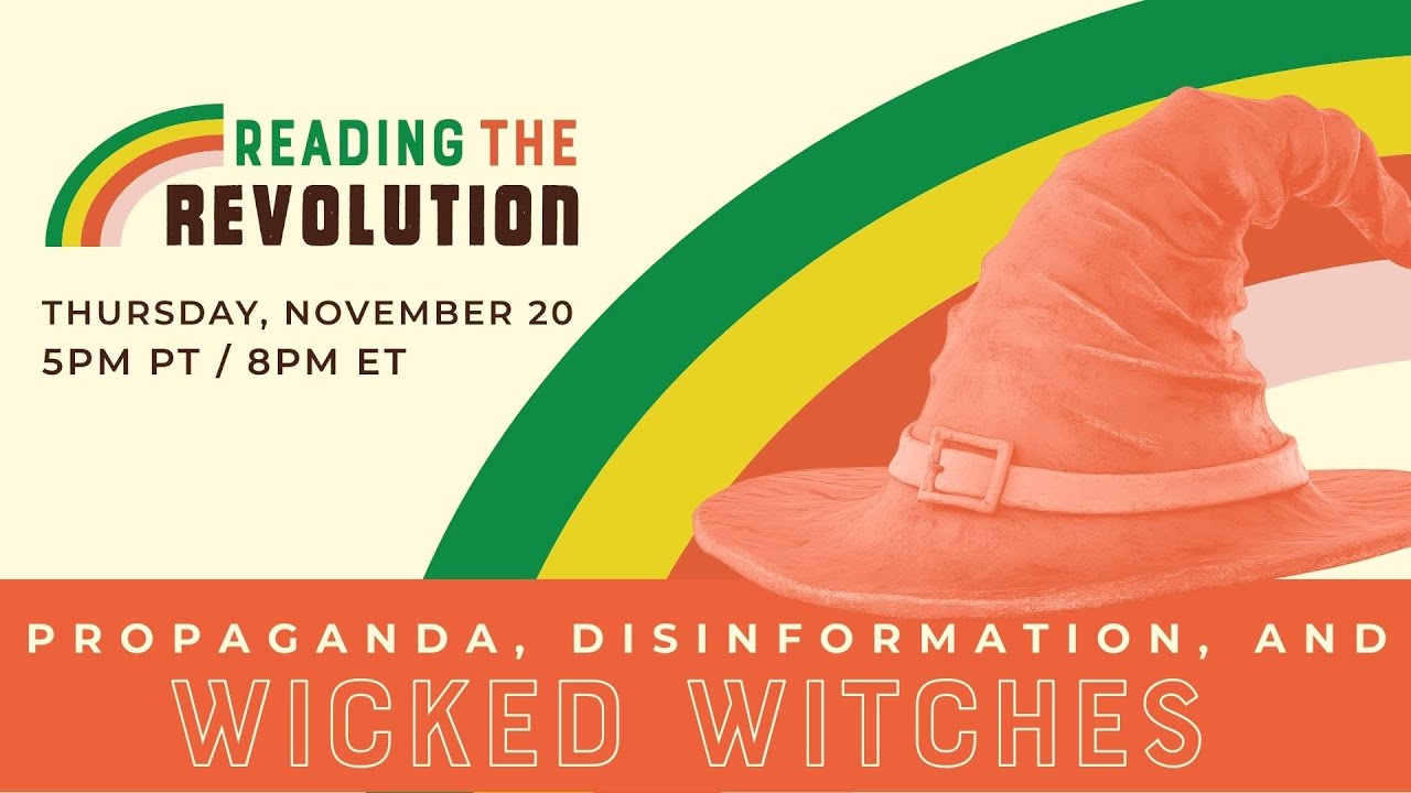 Reading the Revolution: Propaganda, Disinformation, and Wicked Witches