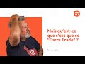 Mais Qu Est Ce Que C Est Que Ce Carry Trade Swissquote