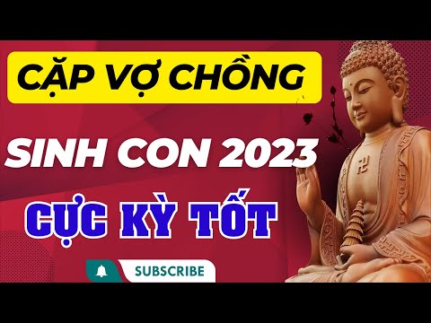 Video Các Cặp Vợ Chồng Sinh Con Năm 2023 Tài Lộc Dồi Dào -... - youtube