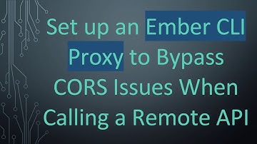 Set up an Ember CLI Proxy to Bypass CORS Issues When Calling a Remote API