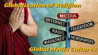 Chapter 5 Global Media Cultures Globalization Of Religion The Contemporary World