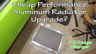 Cheap Performance Aluminum Radiator Small Block Upgrade? 1974 Dodge Charger
