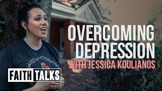 Overcoming Depression / #FaithTalks / Jessica Koulianos