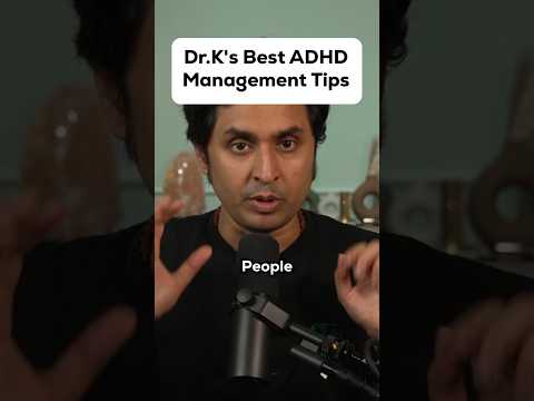 Dr. K's Best ADHD Management Tips