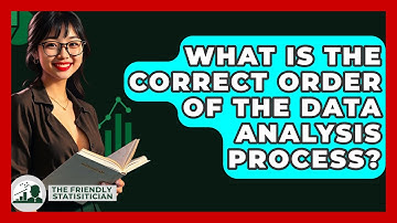 What Is The Correct Order Of The Data Analysis Process? - The Friendly Statistician