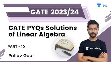 GATE PYQs Solutions of Linear Algebra - Part 10 | Pallav Gour | Unacademy GATE - ME, PI, XE