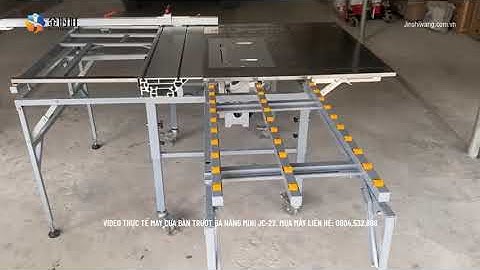 Video thực tế cưa bàn trượt đa năng JC 22