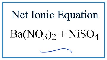 How to Write the Net Ionic Equation for Ba(NO3)2 + NiSO4 = BaSO4 + Ni(NO3)2