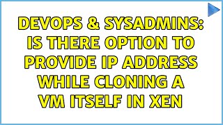 Famous DevOps & SysAdmins: Is there option to provide IP address while cloning a VM itself in XEN Profile