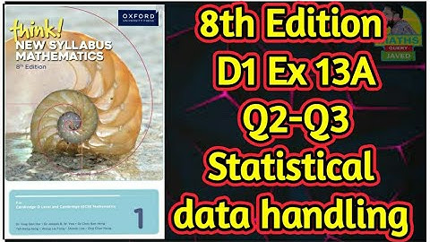 Q2-Q3 || Ex-13A || D1-8th edition || Statistical data Handling