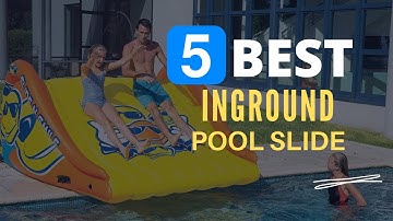 ⭕ Top 5 Best Inground Pool Slides [Review and Guide]