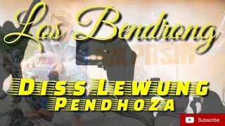 LOS BENDRONG   DISS LEWUNG PENDHOZA KIMCIL HOKYA
