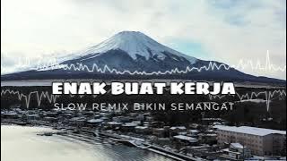DJ  SLOW ENAK  BANGET | REMIX ENAK BANGET